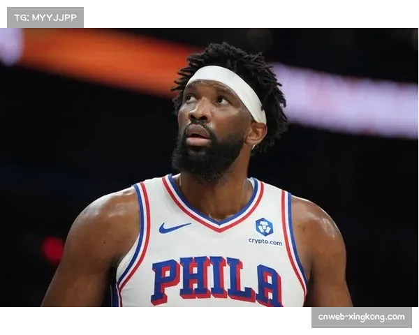 76人附加赛伤病影响分析 恩比德缺阵改变球队进攻发起方式